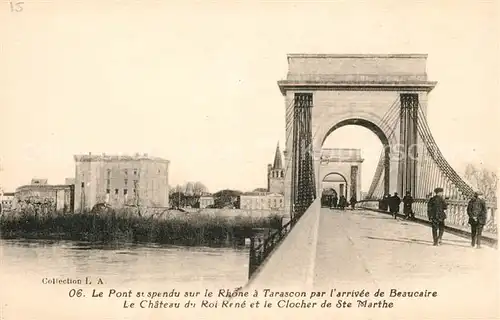 AK / Ansichtskarte Tarascon Bouches du Rhone Pont suspendu sur le Rhone Chateau du Roi Rene Clocher de Sainte Marthe