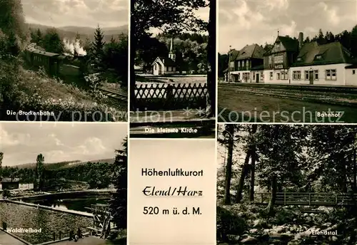 AK / Ansichtskarte Elend Harz Brockenbahn Kleine Kirche Bahnhof Waldfreibad Elendstal Kat. Elend Harz