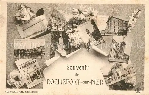AK / Ansichtskarte Rochefort sur Mer Souvenir de la ville Collection Ch Giamiasi Kat. Rochefort Charente Maritime