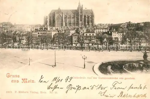 AK / Ansichtskarte Metz Moselle Kathedrale von der Garnisonkirche aus gesehen Kat. Metz