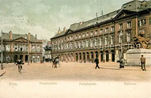 AK / Ansichtskarte Metz Moselle Hauptwache Paradeplatz Rathaus Denkmal Kat. Metz