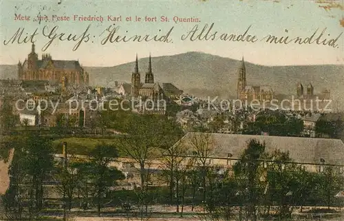 AK / Ansichtskarte Metz Moselle Fest Friedrich Karl Fort St Quentin Kathedrale Kat. Metz
