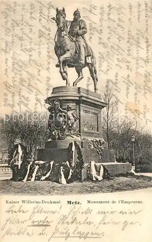AK / Ansichtskarte Metz Moselle Kaiser Wilhelm Denkmal Monument de l Empereur Kat. Metz