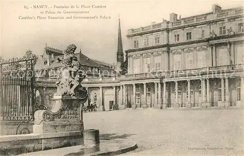 AK / Ansichtskarte Nancy Lothringen Fontaine de la Place Carriere et Palais du Gouvernement Kat. Nancy