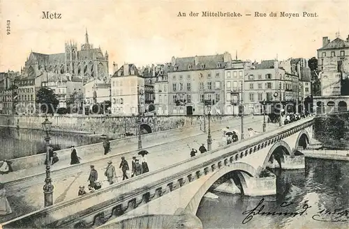 AK / Ansichtskarte Metz Moselle Mittelbruecke Rue du Moyen Pont Kat. Metz
