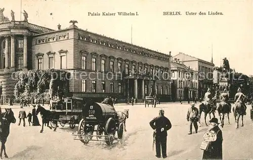 AK / Ansichtskarte Berlin Palais Kaiser Wilhelm I Unter den Linden Kat. Berlin