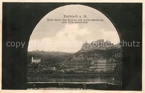 AK / Ansichtskarte Karlstadt Main Blick durchs Maintor mit Ruine Karlsburg und Villa Steinbrueck Kat. Karlstadt