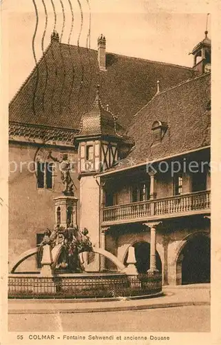 AK / Ansichtskarte Colmar Haut Rhin Elsass Fontaine Schwendi et ancienne Douane Kat. Colmar