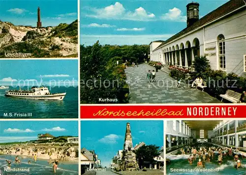 AK / Ansichtskarte Norderney Nordseebad Leuchtturm Kurhaus Denkmal Nordstrand MS Frisia III Kat. Norderney