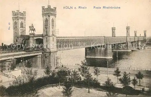 AK / Ansichtskarte Koeln Rhein Feste Rheinbruecke Denkmal Kat. Koeln