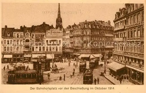 AK / Ansichtskarte Lille Nord Bahnhofsplatz vor der Beschiessung 1914 Kat. Lille