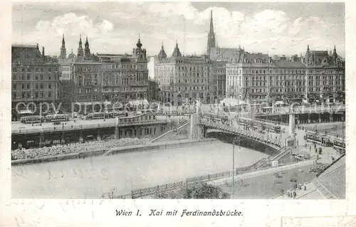 AK / Ansichtskarte Wien Kai mit Ferdinandsbruecke Kat. Wien