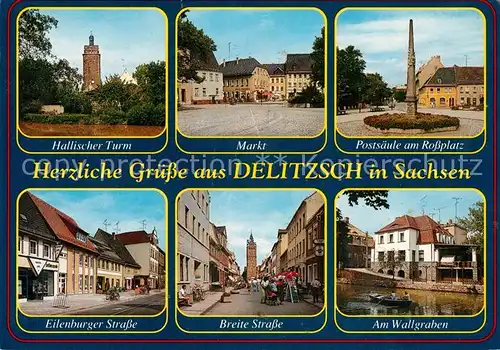 AK / Ansichtskarte Delitzsch Hallischer Turm Markt Postsaeule Rossplatz Eilenburger Strasse Breite Strasse Wallgraben Kat. Delitzsch