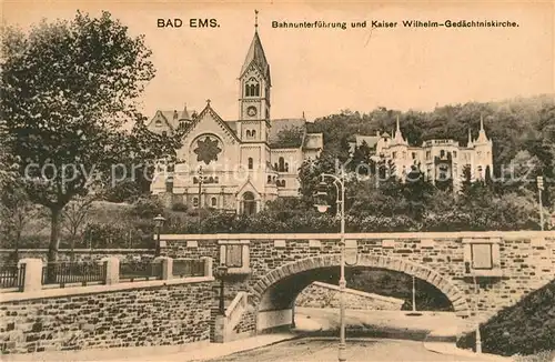 AK / Ansichtskarte Bad Ems Bahnunterfuehrung mit Kaiser Wilhelm Gedaechtniskirche Kat. Bad Ems