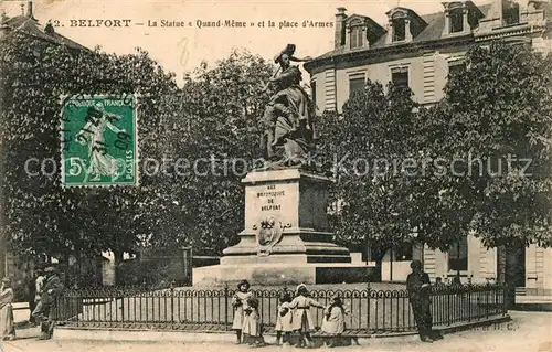 AK / Ansichtskarte Belfort Alsace Statue Quand Meme et la Place d`Armes Kat. Belfort