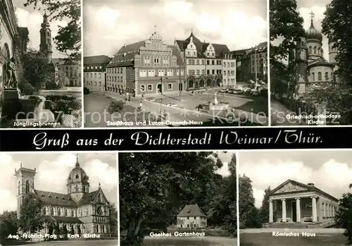 AK / Ansichtskarte Weimar Thueringen Dichterstadt Juenglingsbrunnen Stadthaus Lucas Cranach Haus Griechisch orthodoxe Kirche Roemisches Haus Goethes Gartenhaus August Froehlich Platz Kath. Kirche Kat. Weimar