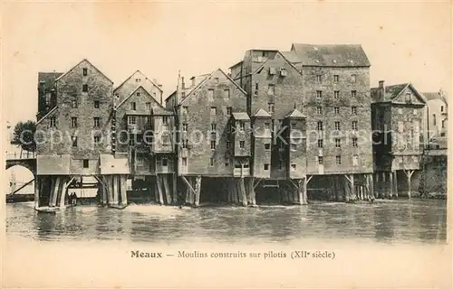 AK / Ansichtskarte Meaux Seine et Marne Moulins construits sur pilotis Kat. Meaux