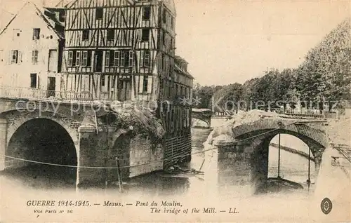AK / Ansichtskarte Meaux Seine et Marne Pont du Moulin Guerre Kat. Meaux