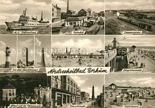 AK / Ansichtskarte Borkum Nordseebad MS Ostfriesland Bahnhof Duenenexpress Eisenbahn Leuchttuerme Kurpromenade Strandstrasse Suedstrand Kupfertiefdruck Kat. Borkum