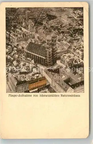 AK / Ansichtskarte Muenchen Fliegeraufnahme Frauenkirche Naturweinhaus Kat. Muenchen