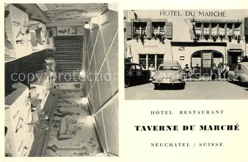 AK / Ansichtskarte Neuchatel NE Hotel Restaurant Tavene du Marche Kat. Neuchatel