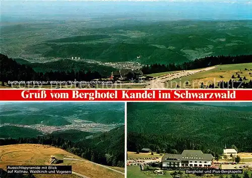 AK / Ansichtskarte Kandel Breisgau Berghotel Schwarzwald Aussichspyramide Kollnau Waldkirch Vogesen Bergkapelle Fliegeraufnahme