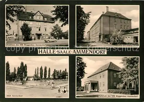 AK / Ansichtskarte Ammendorf Klubhaus des VEB Waggonbau Friedensschule Sommerbad Freibad Poliklinik Kat. Halle Saale