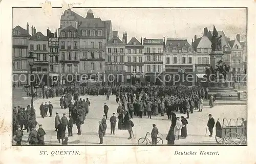 AK / Ansichtskarte Quentin St Aisne Deutsches Konzert Denkmal Marktplatz