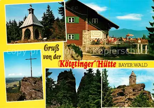 AK / Ansichtskarte Koetztinger Huette Berghaus Kapelle Gipfelkreuz Felsen Bayerischer Wald