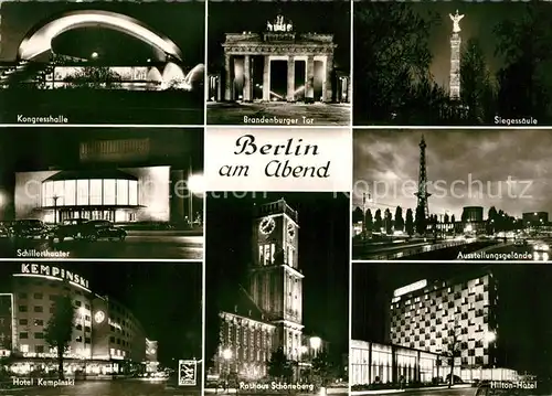 AK / Ansichtskarte Berlin am Abend Kongresshalle Schillertheater Hotel Kempinski Brandenburger Tor Rathaus Schoeneberg Siegessaeule Ausstellungsgelaende Hilton Hotel Kat. Berlin