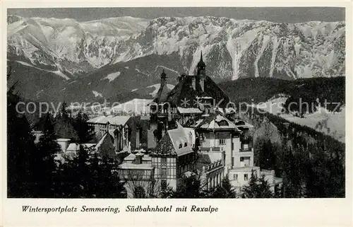 AK / Ansichtskarte Semmering Niederoesterreich Suedbahnhotel mit Raxalpe Semmering Kat. Semmering