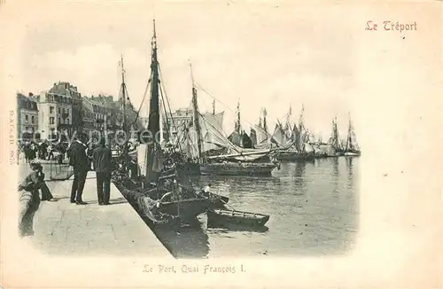 AK / Ansichtskarte Le_Treport Le Port Quai Francois I Le_Treport Kat. Le Treport