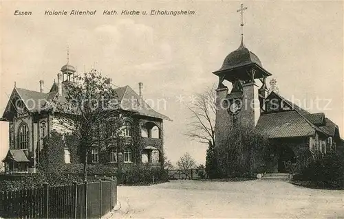 AK / Ansichtskarte Essen_Ruhr Kolonie Altenhof Kath Kirche und Erholungsheim Essen_Ruhr