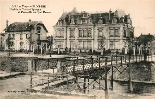 AK / Ansichtskarte Saint Die des Vosges Hotel de la Caisse dEpargne et Passerelle du Quai Carnot Saint Die des Vosges