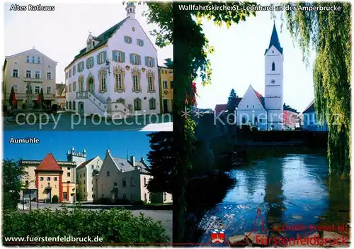 AK / Ansichtskarte Fuerstenfeldbruck Altes Rathaus Aumuehle Wallfahrtskirche St. Leonhard Amperbruecke Fuerstenfeldbruck