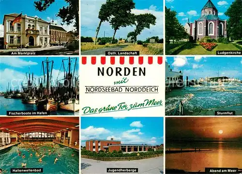 AK / Ansichtskarte Norden_Norddeich_Ostfriesland Marktplatz Fischerboote Hafen Hallenwellenbad Jugendherberge Landschaft Kirche Sturmflut Abendstimmung Norden_Norddeich
