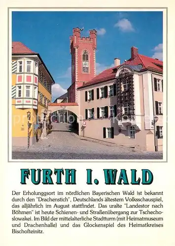 AK / Ansichtskarte Furth_Wald Landestor nach Boehmen Stadtturm mit Heimatmuseum und Drachenhalle Glockenspiel Furth_Wald