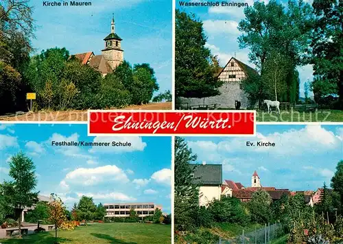 AK / Ansichtskarte Ehningen_Boeblingen Kirche in Mauren Wasserschloss Festhalle Kammerer Schule Ev Kirch Ehningen Boeblingen