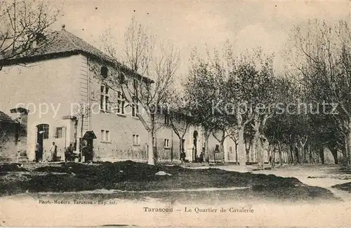 AK / Ansichtskarte Tarascon_Bouches du Rhone Le Quartier de Cavalerie Tarascon Bouches du Rhone