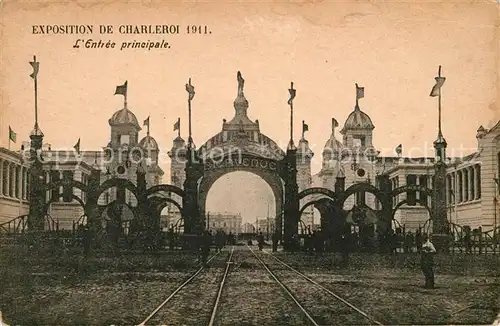 AK / Ansichtskarte Charleroi Exposition 1911 Entree Principale Charleroi