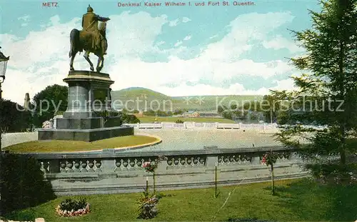 AK / Ansichtskarte Metz_Moselle Denkmal Kaiser Wilhelm I und Fort St Quentin Metz_Moselle
