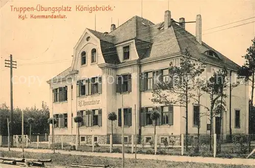 AK / Ansichtskarte Koenigsbrueck Truppenuebungsplatz Kgl Kommandantur Koenigsbrueck