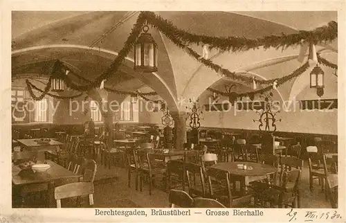 AK / Ansichtskarte Berchtesgaden Braeustueberl Grosse Bierhalle Berchtesgaden