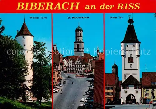 AK / Ansichtskarte Biberach_Riss Weisser Turm St. Martins Kirche Ulmer Tor Biberach Riss