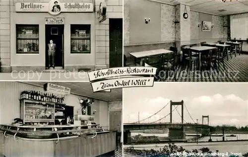 AK / Ansichtskarte Ruhrort Schultheiss Restaurant Zum Onkel Willi Rheinbruecke Ruhrort