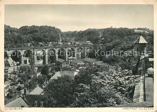 AK / Ansichtskarte Luxembourg Vorstadt Klausen Viadukt Luxembourg