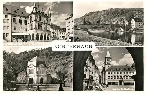 AK / Ansichtskarte Echternach Hotel de Ville Pavillon Pont Basilique Echternach