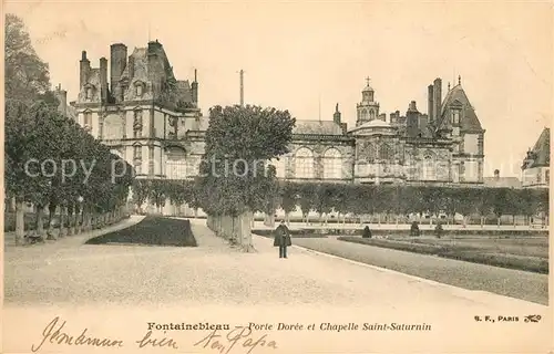 AK / Ansichtskarte Fontainebleau_Seine_et_Marne Porte Doree et Chapelle Saint Saturnin Fontainebleau_Seine