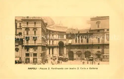 AK / Ansichtskarte Napoli_Neapel Piazza San Ferdinando con teatro San Carlo e Galleria Napoli Neapel