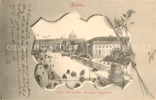 AK / Ansichtskarte Berlin Unter den Linden Schloss Opernhaus Berlin